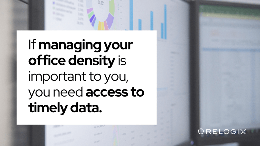 If managing your office density is important to you, you need access to timely data image, Relogix